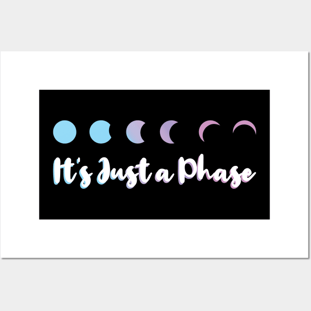 Moon Phases - It's Just a Phase Wall Art by snapoutofit